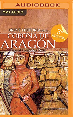 Breve Historia de la Corona de Aragón (Narración En Castellano) von AUDIBLE STUDIOS ON BRILLIANCE